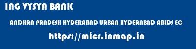 ING VYSYA BANK  ANDHRA PRADESH HYDERABAD URBAN HYDERABAD ABIDS EC  micr code